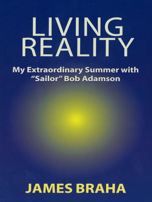 cover image of Living Reality: My Extraordinary Summer With "Sailor" Bob Adamson